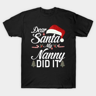 Dear Santa My Nanny Did It Funny T-Shirt